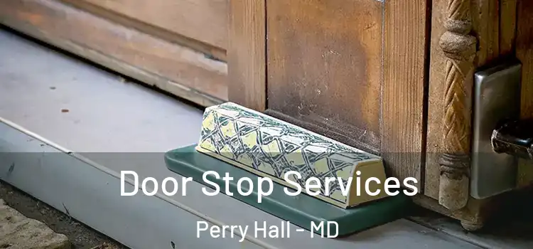  Door Stop Services Perry Hall - MD