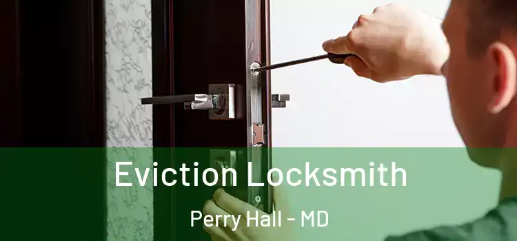 Eviction Locksmith Perry Hall - MD
