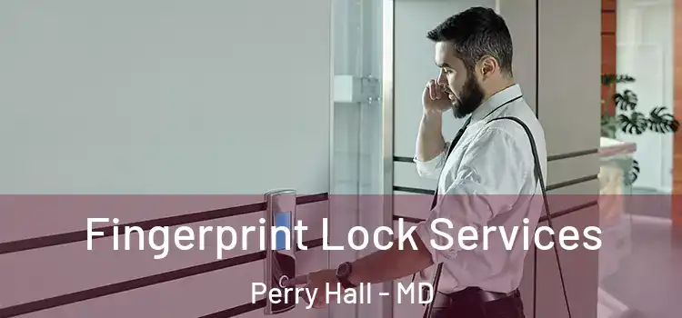 Fingerprint Lock Services Perry Hall - MD